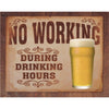 Rustic sign with the phrase "No Working During Drinking Hours" beside an image of a frothy pint glass.