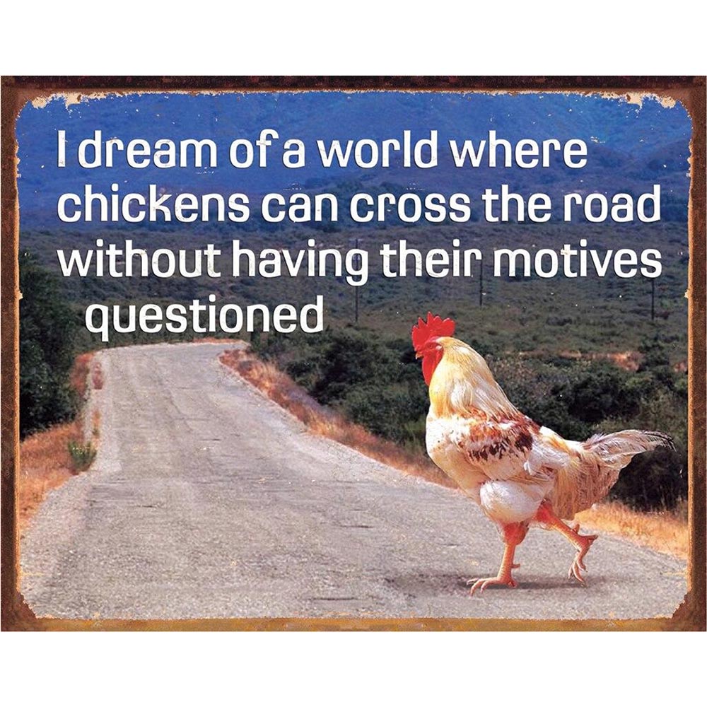 Rustic sign featuring a chicken on a road with a playful message about questioning the chicken's motives.