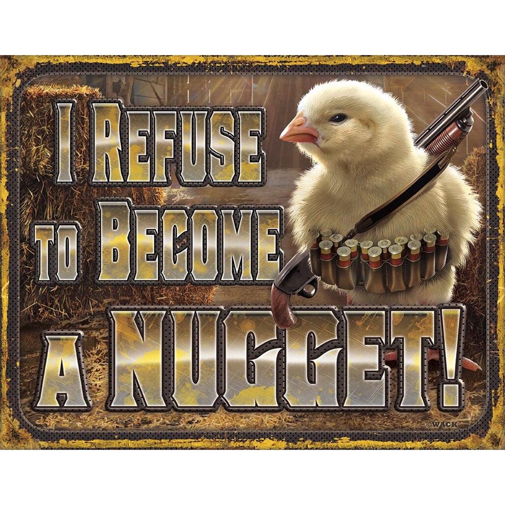 "I Refuse To Become A Nugget!" Metal Sign - 2212