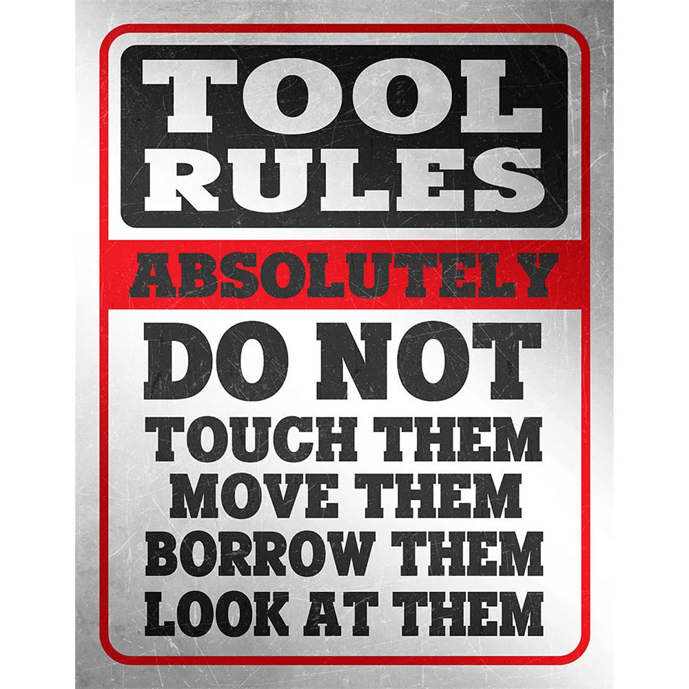 Bold sign with large text outlining "Tool Rules," emphasizing not to touch, move, borrow, or look at tools.